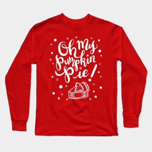 Oh My Pumpkin Pie with Pumpkin Spice Flakes Long Sleeve T-Shirt